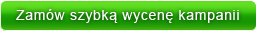 Zamów wycenę kampanii!
